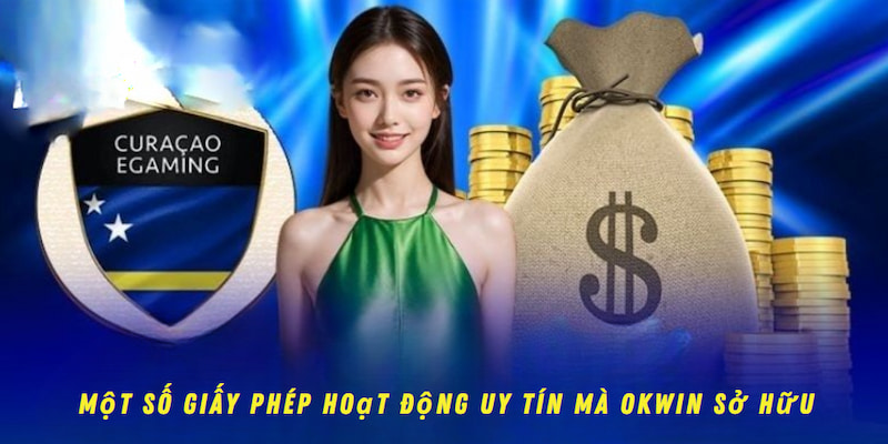 Một số giấy phép hoạt động uy tín mà OKWIN sở hữu